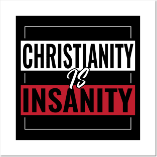 Christianty Is Insanity - Anti-Religion Pro-Humanity Posters and Art